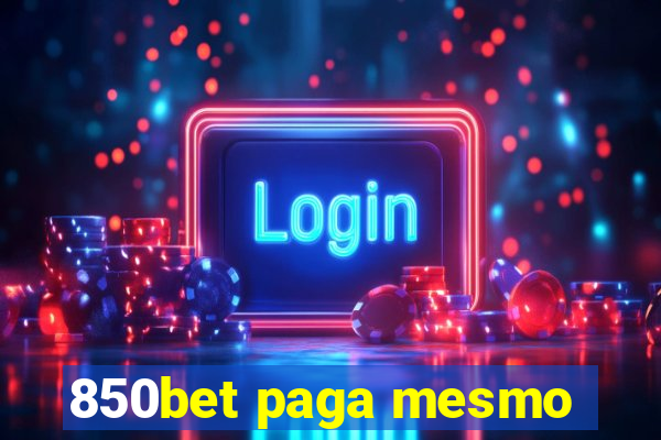 850bet paga mesmo